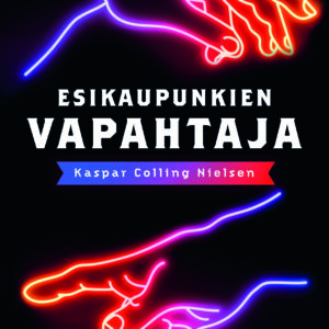 Esikaupunkien vapahtaja -kirjan kansi. Kannessa valaistuja käsiä.