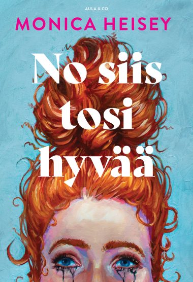 Kuvassa No siis tosi hyvää -kirjan kansi. Kannessa itkevän naisen kasvot.