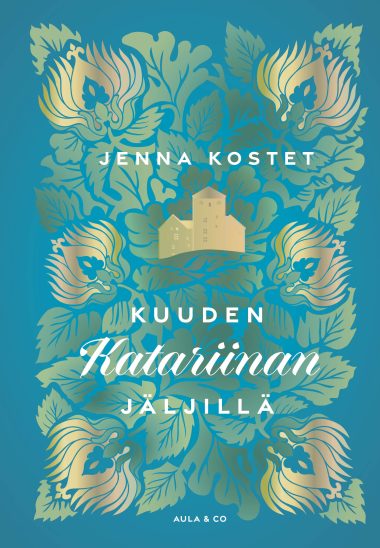 Kuuden Katariinan jälijllä -kirjan kansi. Kannessa kukkia ja Turun linnan siluetti.